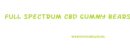 Full Spectrum Cbd Gummy Bears