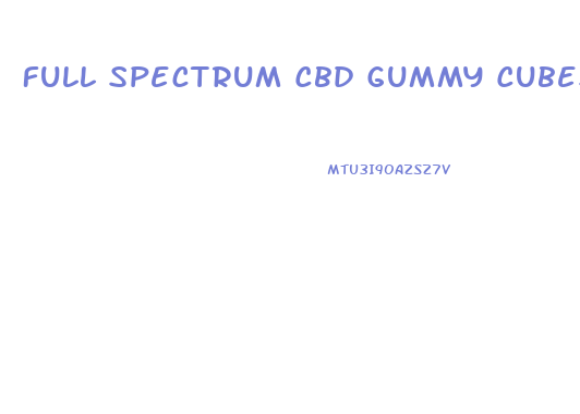 Full Spectrum Cbd Gummy Cubes