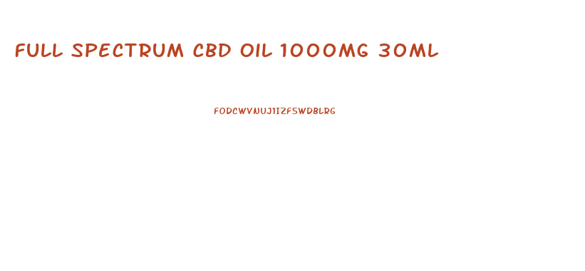 Full Spectrum Cbd Oil 1000mg 30ml