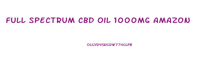 Full Spectrum Cbd Oil 1000mg Amazon