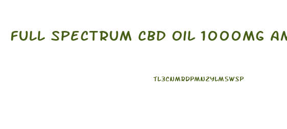 Full Spectrum Cbd Oil 1000mg Amazon