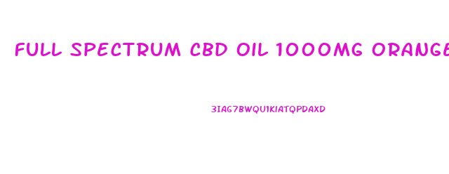 Full Spectrum Cbd Oil 1000mg Orange Zest Yummy Cbd