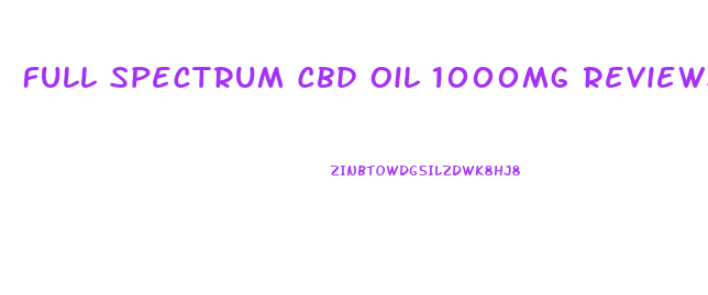 Full Spectrum Cbd Oil 1000mg Reviews