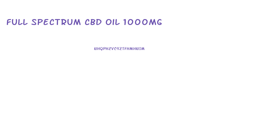 Full Spectrum Cbd Oil 1000mg