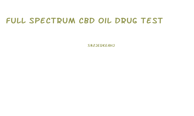 Full Spectrum Cbd Oil Drug Test