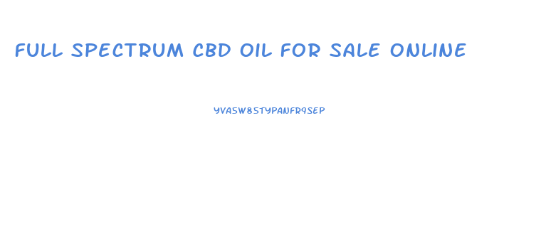 Full Spectrum Cbd Oil For Sale Online