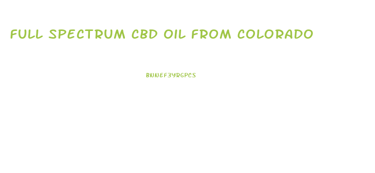 Full Spectrum Cbd Oil From Colorado