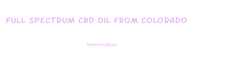 Full Spectrum Cbd Oil From Colorado