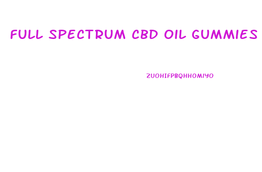 Full Spectrum Cbd Oil Gummies