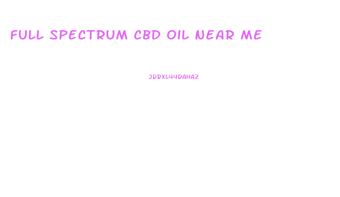 Full Spectrum Cbd Oil Near Me