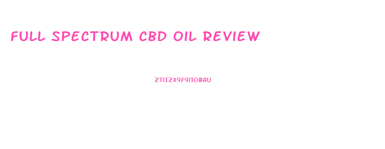 Full Spectrum Cbd Oil Review