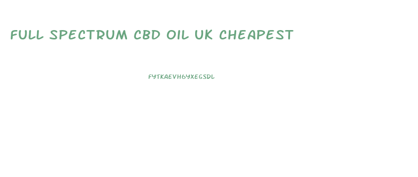 Full Spectrum Cbd Oil Uk Cheapest