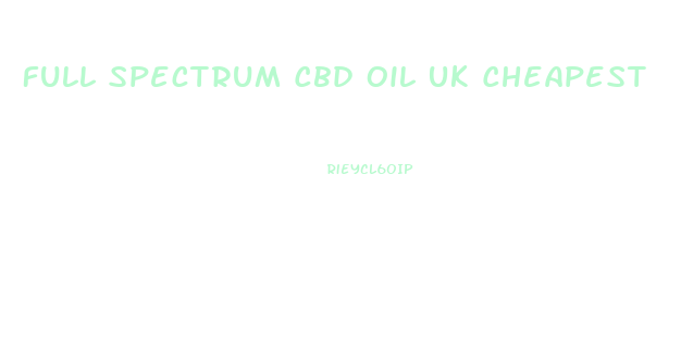 Full Spectrum Cbd Oil Uk Cheapest