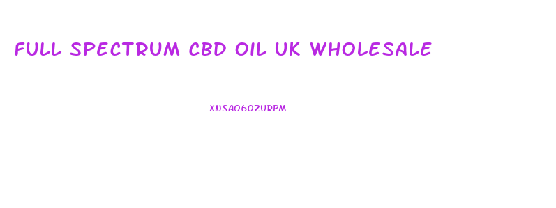 Full Spectrum Cbd Oil Uk Wholesale