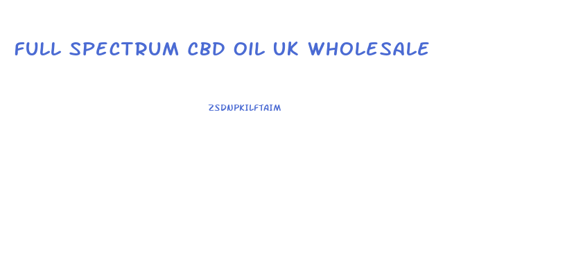 Full Spectrum Cbd Oil Uk Wholesale