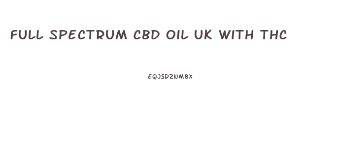 Full Spectrum Cbd Oil Uk With Thc