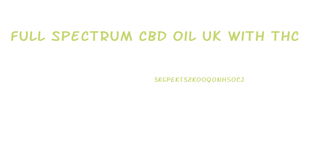 Full Spectrum Cbd Oil Uk With Thc