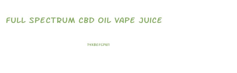 Full Spectrum Cbd Oil Vape Juice