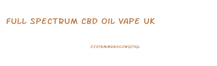 Full Spectrum Cbd Oil Vape Uk