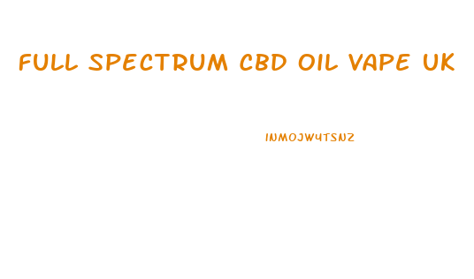 Full Spectrum Cbd Oil Vape Uk