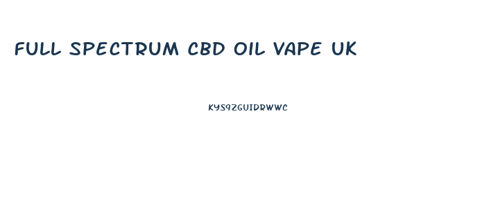 Full Spectrum Cbd Oil Vape Uk