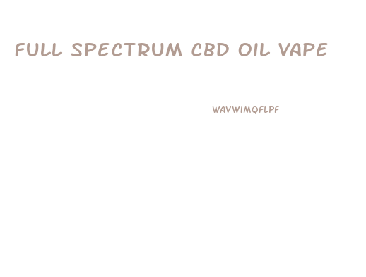 Full Spectrum Cbd Oil Vape