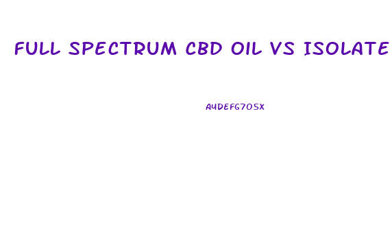 Full Spectrum Cbd Oil Vs Isolate For Anxiety