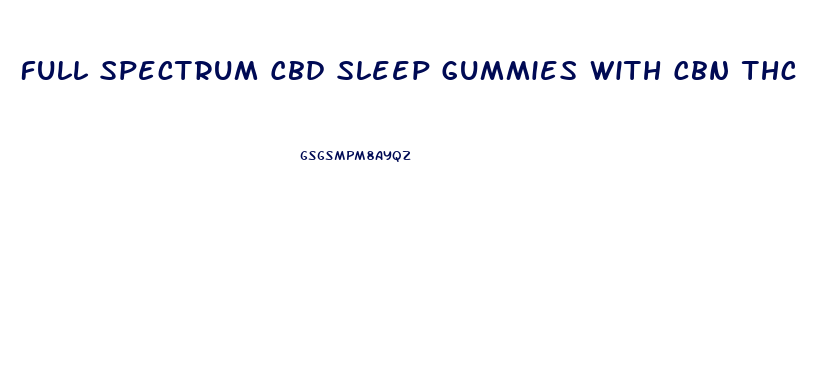 Full Spectrum Cbd Sleep Gummies With Cbn Thc