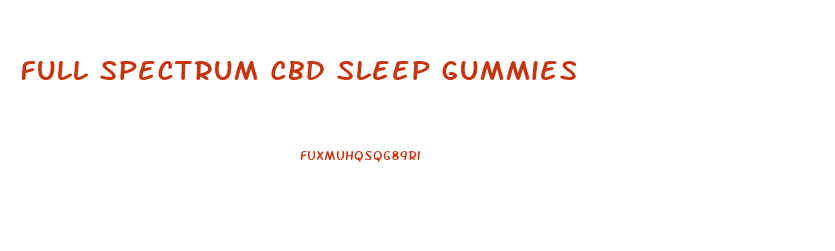 Full Spectrum Cbd Sleep Gummies