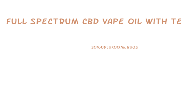 Full Spectrum Cbd Vape Oil With Terpenes