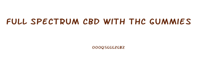 Full Spectrum Cbd With Thc Gummies