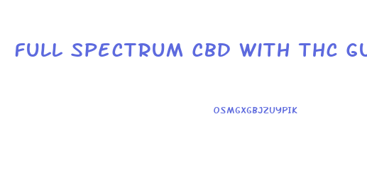 Full Spectrum Cbd With Thc Gummies