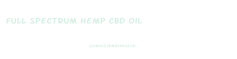 Full Spectrum Hemp Cbd Oil
