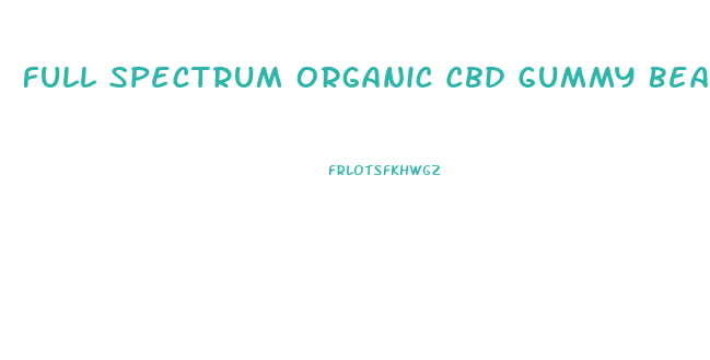 Full Spectrum Organic Cbd Gummy Bears
