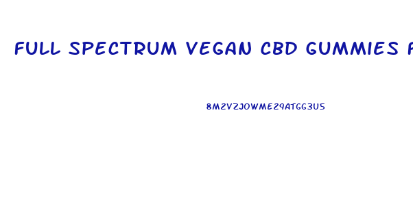 Full Spectrum Vegan Cbd Gummies Fruit Medley