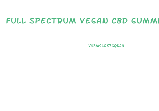 Full Spectrum Vegan Cbd Gummies