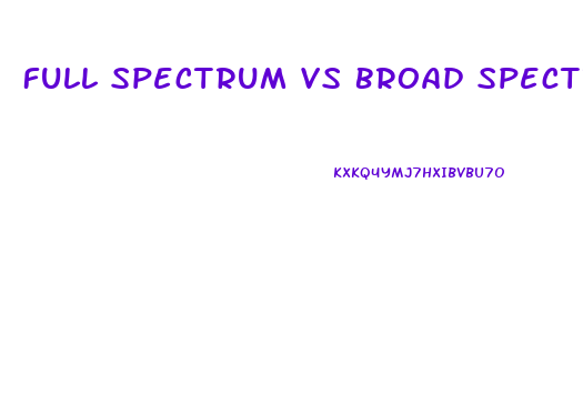 Full Spectrum Vs Broad Spectrum Cbd Oil