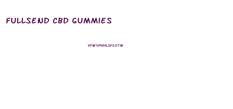 Fullsend Cbd Gummies