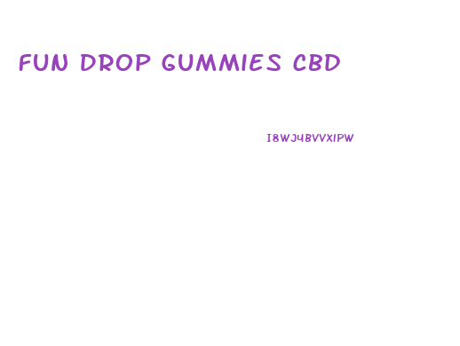Fun Drop Gummies Cbd
