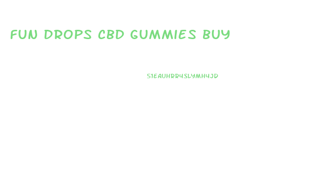 Fun Drops Cbd Gummies Buy