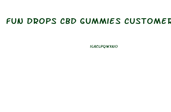 Fun Drops Cbd Gummies Customer Service