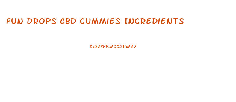 Fun Drops Cbd Gummies Ingredients