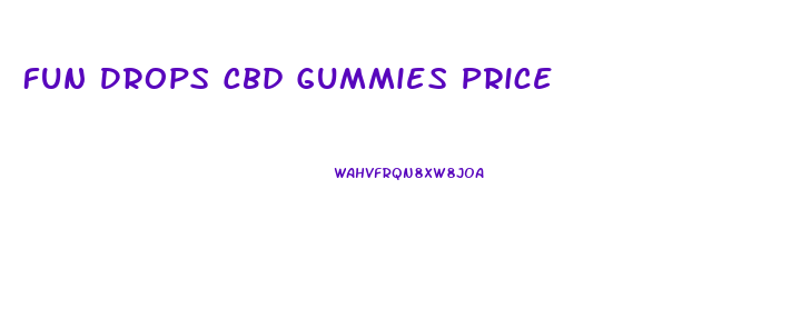 Fun Drops Cbd Gummies Price