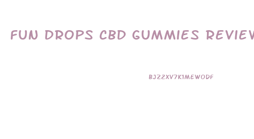 Fun Drops Cbd Gummies Review