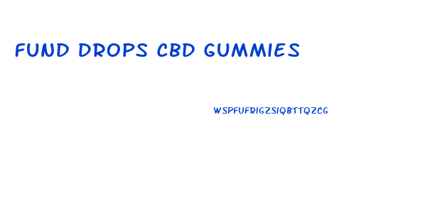 Fund Drops Cbd Gummies