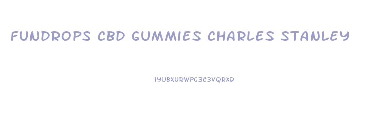 Fundrops Cbd Gummies Charles Stanley