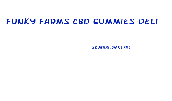Funky Farms Cbd Gummies Deli