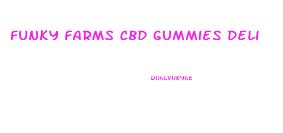 Funky Farms Cbd Gummies Deli