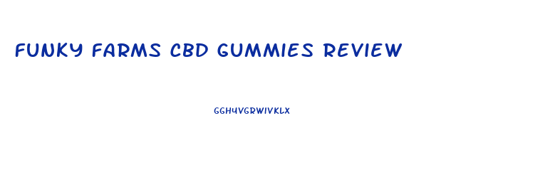 Funky Farms Cbd Gummies Review