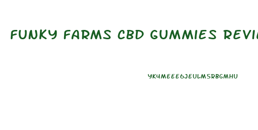 Funky Farms Cbd Gummies Reviews